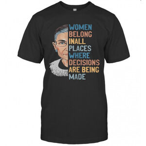 Ruth Bader Ginsburg Women Belong Inall Places Where T-Shirt